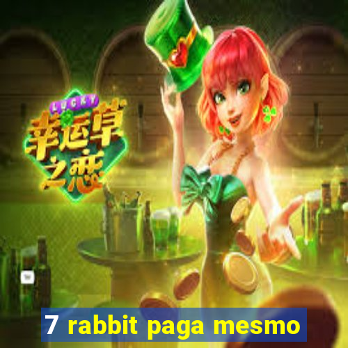 7 rabbit paga mesmo